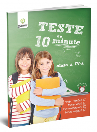 Gradinita si scoala - Teste de 10 minute. Clasa IV, Editura Gama, 10-11 ani +