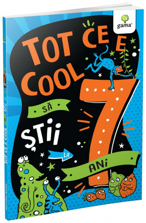 Tot ce e cool să știi la 7 ani