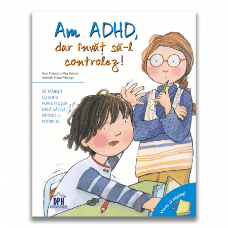 Carti dezvoltare personala - Vreau sa inteleg: Am ADHD, dar invat sa-l controlez!, DPH, 4-5 ani +