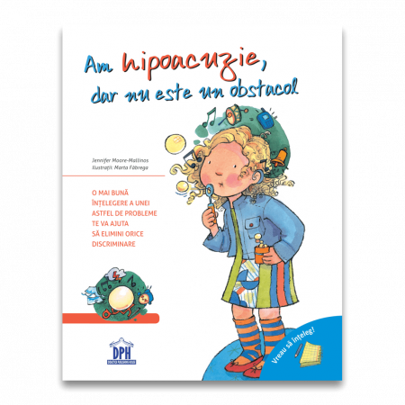 Carti dezvoltare personala - Vreau sa inteleg: Am hipoacuzie, dar nu este un obstacol, DPH, 4-5 ani +