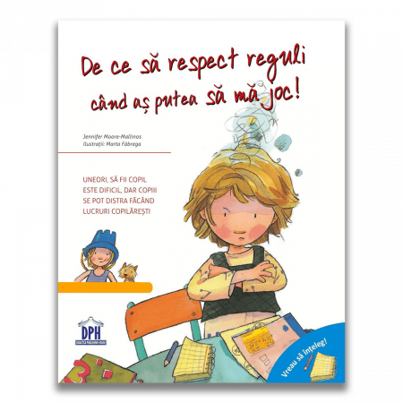 Carti dezvoltare emotionala - Vreau sa inteleg: De ce sa respect reguli cand as putea sa ma joc, DPH, 4-5 ani +