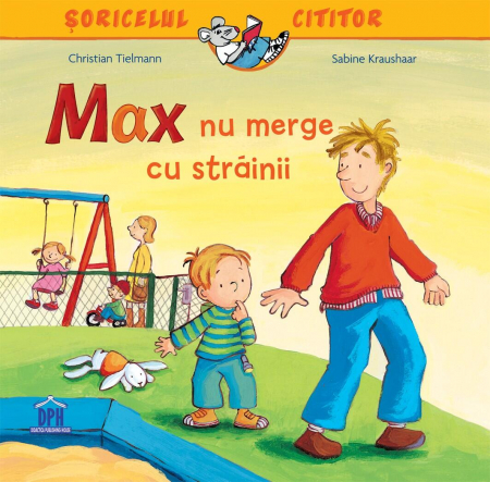 Carti pentru copii - Carte DPH Soricelul cititor Max nu merge cu strainii