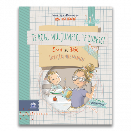 Carte DPH Te rog, Multumesc, Te iubesc! Ema si Eric invata bunele maniere [0]